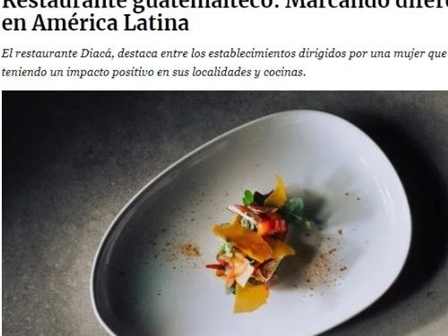 Forbes destacó a restaurante guatemalteco Diacá por su gastronomía a nivel latinoamericano
