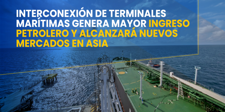 Interconexión de terminales marítimas ecuatorianas genera mayor ingreso petrolero y alcanzará nuevos mercados en Asia
