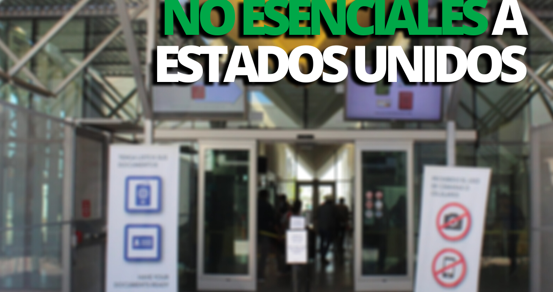 SE EXTIENDE DE NUEVO LA RESTRICCIÓN A VIAJES NO ESENCIALES A ESTADOS UNIDOS