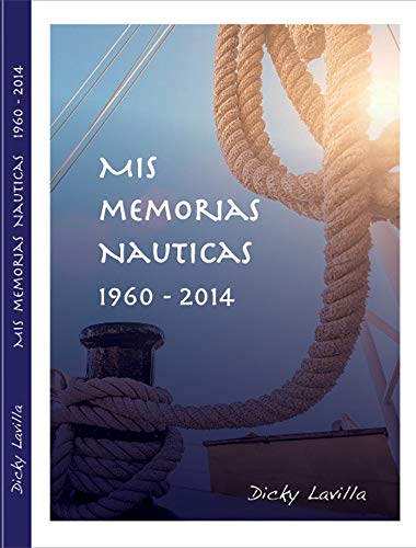 MIS MEMORIAS NAUTICAS 1960 - 2014 (Dicky nº 1)