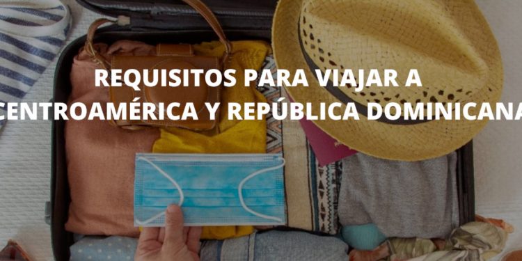 Requisitos para viajar a Centroamérica y República Dominicana en tiempos de reactivación turística - Spanish Version