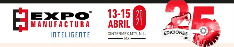  Del 1315 de abril se presentara en el Cintermex Monterrey N:L: la próxima edición de Expo Manufacturas® Inteligentes  