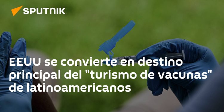 EEUU se convierte en destino principal del "turismo de vacunas" de latinoamericanos