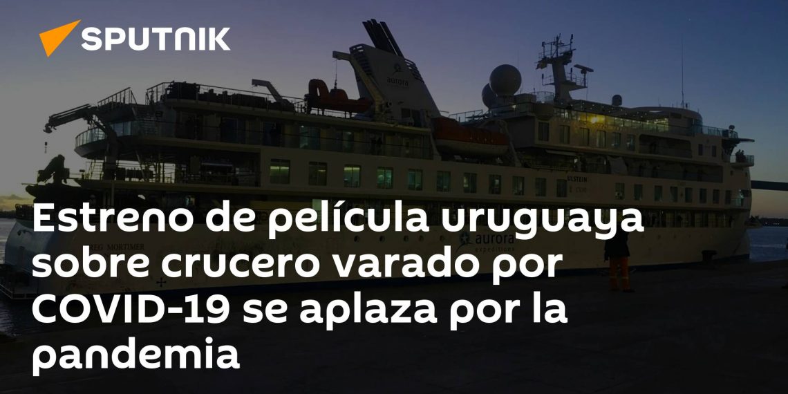 Estreno de película uruguaya sobre crucero varado por COVID-19 se aplaza por la pandemia