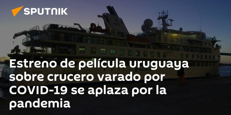 Estreno de película uruguaya sobre crucero varado por COVID-19 se aplaza por la pandemia