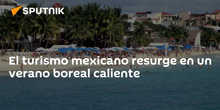El turismo mexicano resurge en un verano boreal caliente