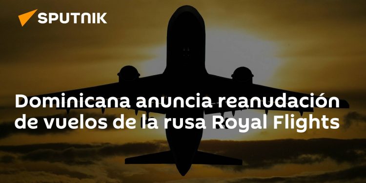 Dominicana anuncia reanudación de vuelos de la rusa Royal Flights