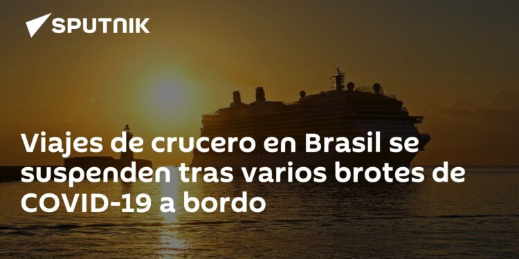 Viajes de crucero en Brasil se suspenden tras varios brotes de COVID-19 a bordo