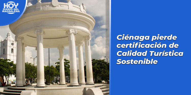 Ciénaga pierde certificación de Calidad Turística Sostenible