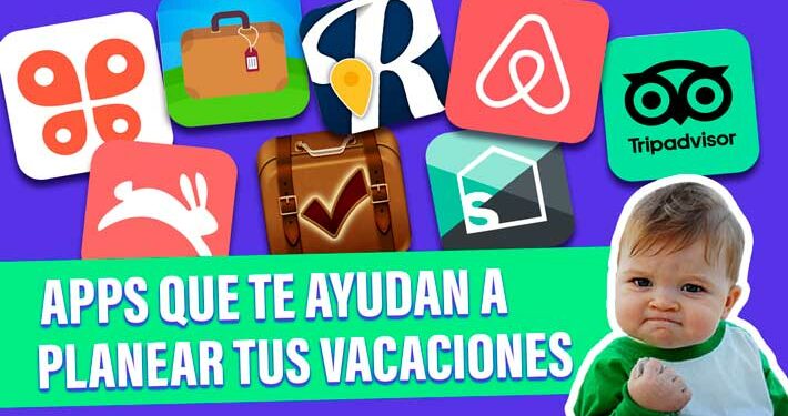 VIDEO| Estas Apps te ayudan a planificar tus vacaciones