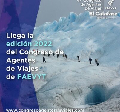 CAF2022 | El Calafate recibe el Congreso de Agentes de Viajes de FAEVYT