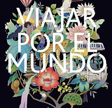 Viajar por el mundo 4: Un recoriido país a país (Viaje y aventura)