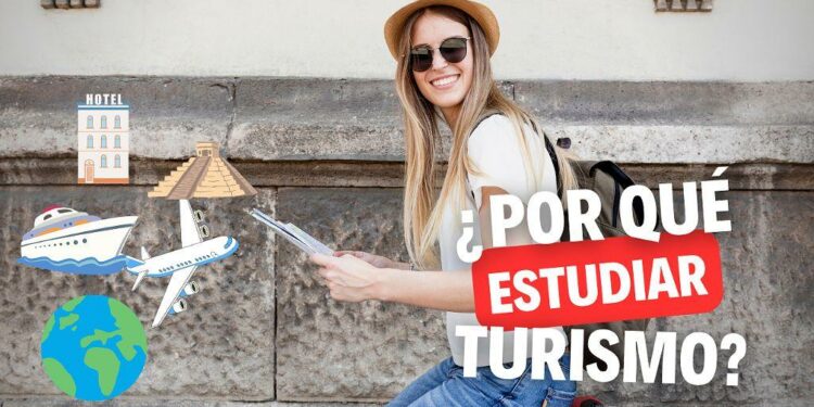 10 mejores razones para estudiar turismo