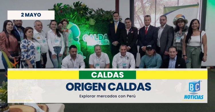 Origen Caldas inició exploración de relaciones comerciales con el Perú