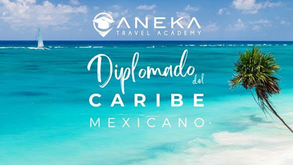 Inicia el Diplomado del Caribe Mexicano para agentes de viajes de la mano de Aneka Travel Academy y Sedetur, Quintana Roo