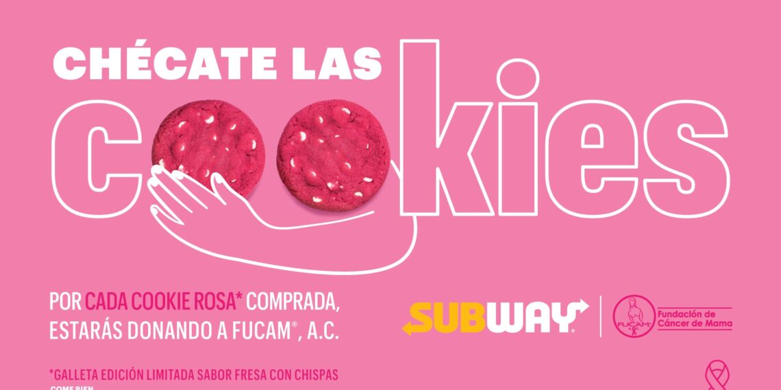 “Chécate las Cookies”, la nueva campaña de Subway® en alianza con FUCAM® A.C. en el marco del Día Internacional de la Lucha contra el Cáncer de Mama