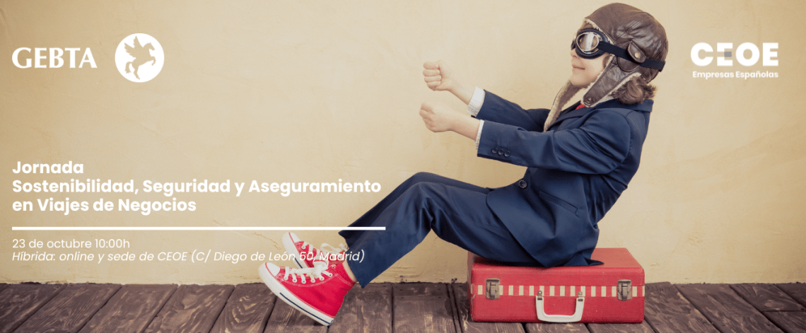 CEOE – GEBTA. Jornada “Sostenibilidad, Seguridad y Aseguramiento en Viajes de Negocios”. |CEOE