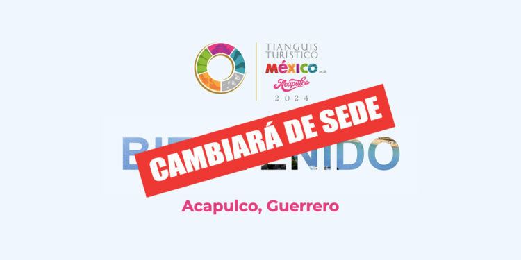 El Tianguis Turístico del 2024 que sería en Acapulco, tendrá nueva sede