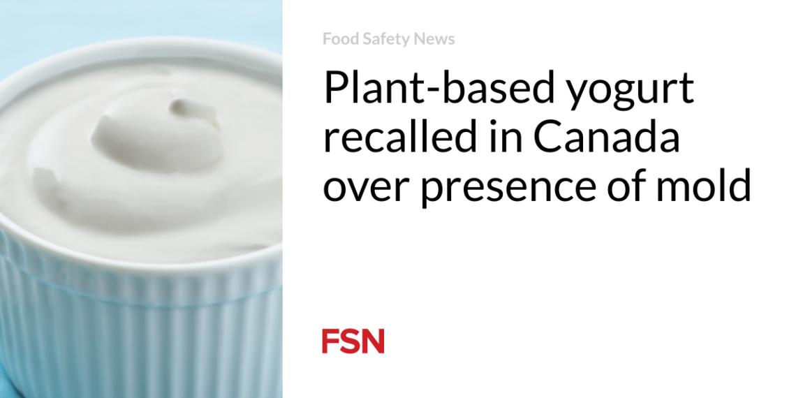 Plant-based yogurt recalled in Canada over presence of mold