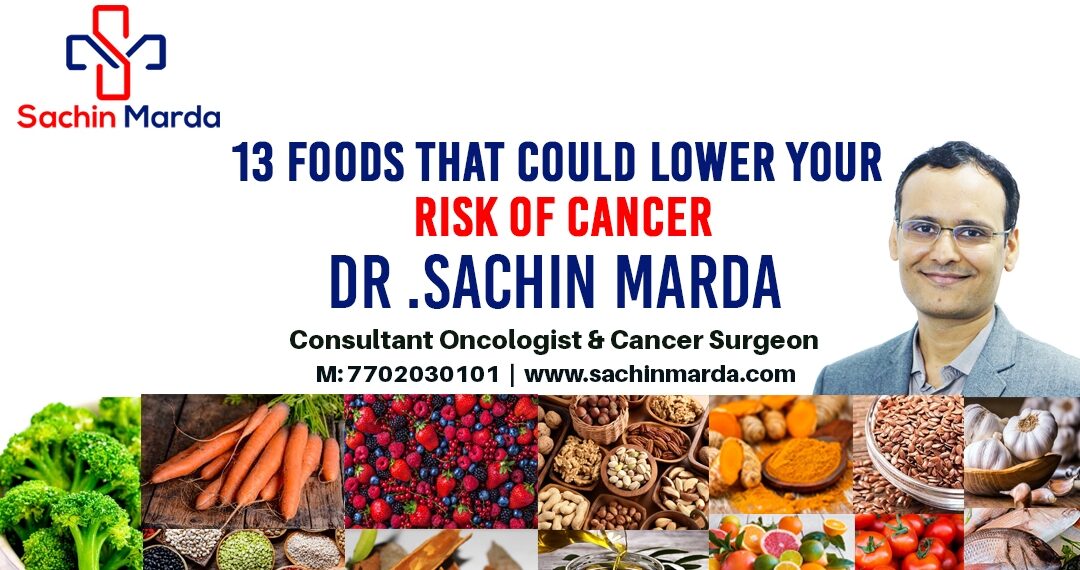 The Impact of Diet on Cancer Prevention: 13 Foods to Lower Your Risk