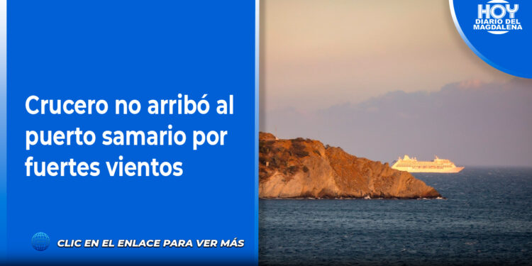 Crucero no arribó al puerto samario por fuertes vientos
