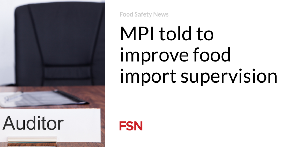 MPI told to improve food import supervision