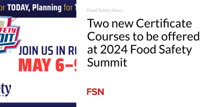 Two new Certificate Courses to be offered at 2024 Food Safety Summit