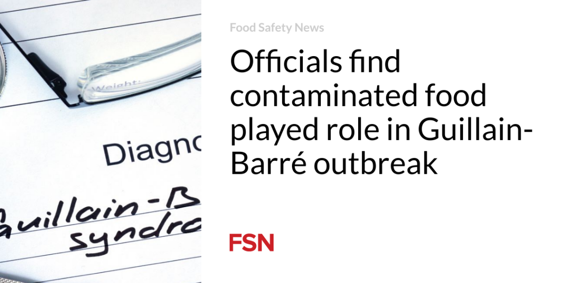 Officials find contaminated food played role in Guillain-Barré outbreak