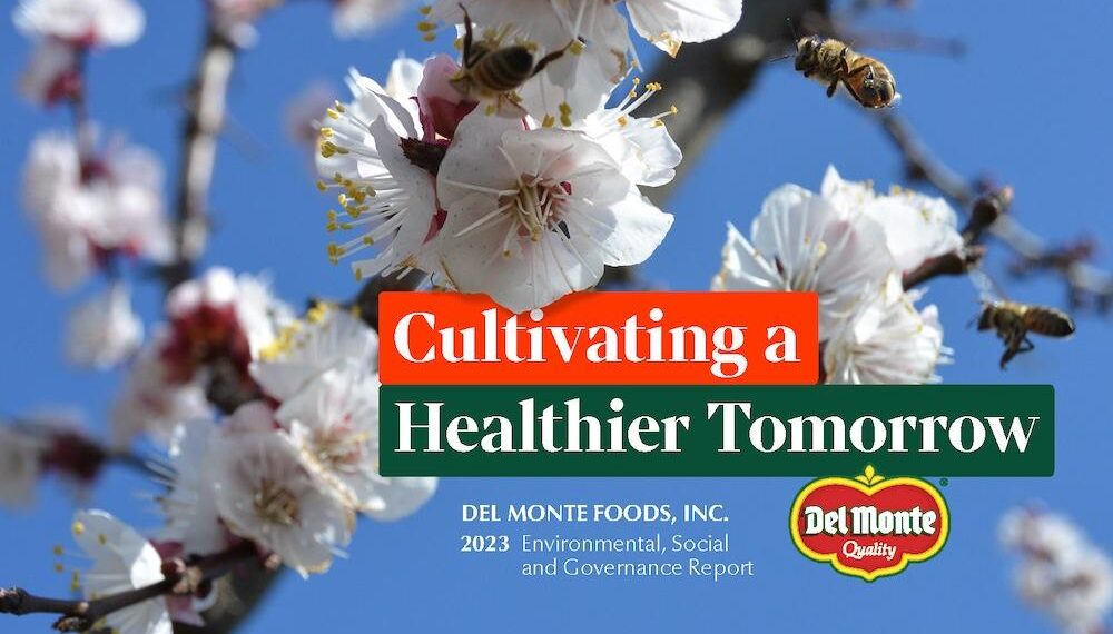 Del Monte Foods Shares Progress Toward Company Purpose of Growing a Healthier and More Hopeful Tomorrow in 2023 ESG Report