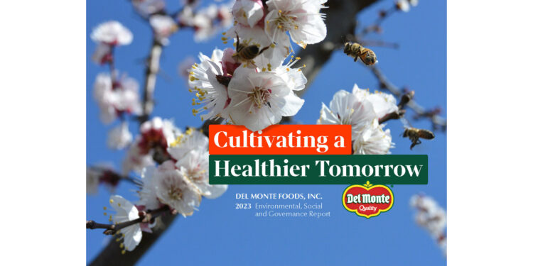 Del Monte Foods Shares Progress Toward Company Purpose of Growing a Healthier and More Hopeful Tomorrow in 2023 ESG Report