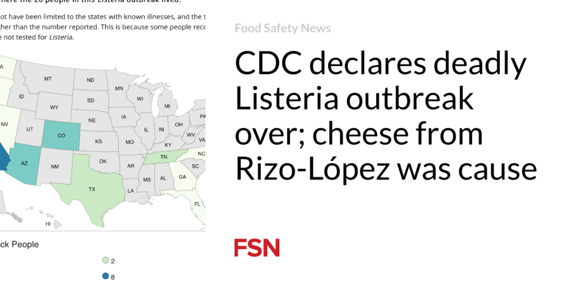 CDC declares deadly Listeria outbreak over; cheese from Rizo-López was cause