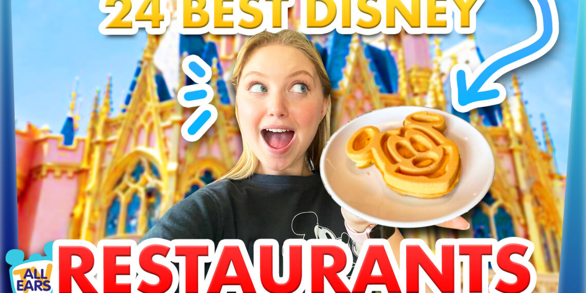AllEars TV: 24 BEST Disney World Restaurants for 2024