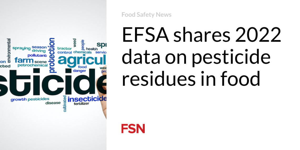 EFSA shares 2022 data on pesticide residues in food