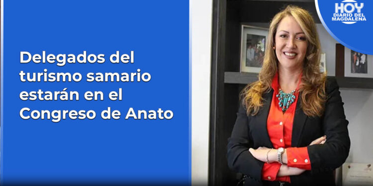 Delegados del turismo samario estarán en el Congreso de Anato