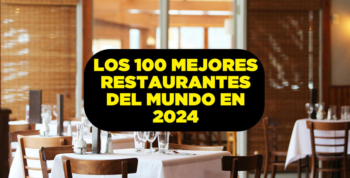 Estos son los xx restaurantes mexicanos que están entre los 100 mejores del mundo en 2024