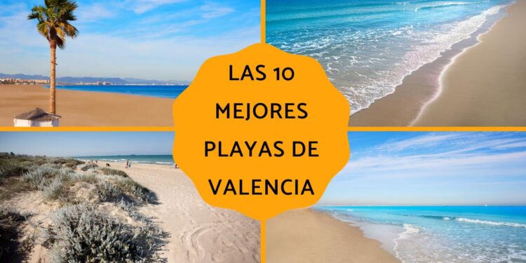 Guía de las mejores playas de Valencia para disfrutar del verano