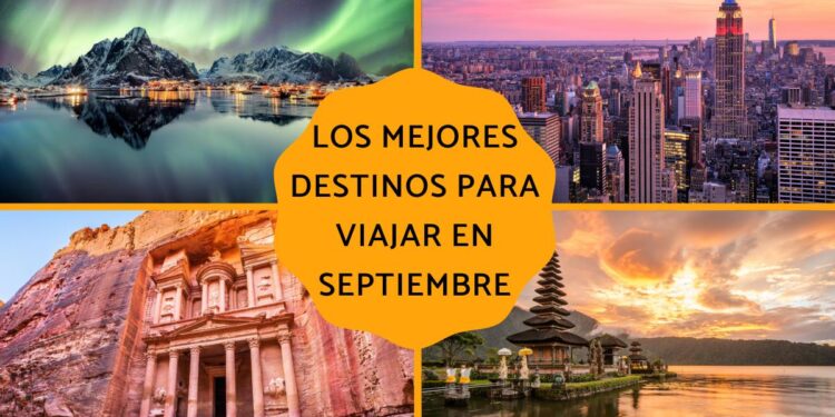 Guía con los 10 mejores destinos para viajar en septiembre