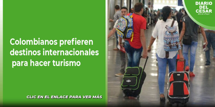 Colombianos prefieren destinos internacionales para hacer turismo