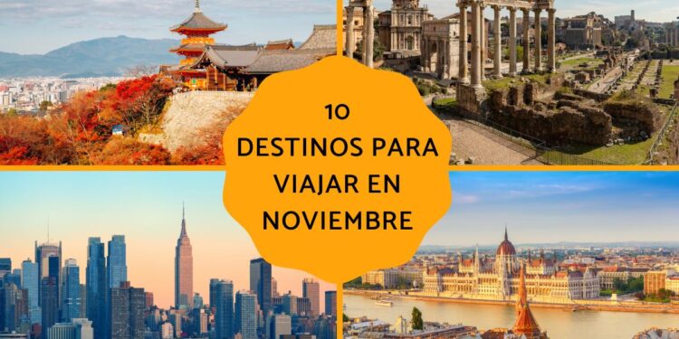 Guía con los 10 mejores destinos para viajar en noviembre que no te puedes perder