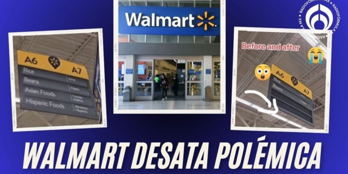 Walmart en la mira: acusan retiro de señalizaciones como 'Mexican food' en súpers de EU