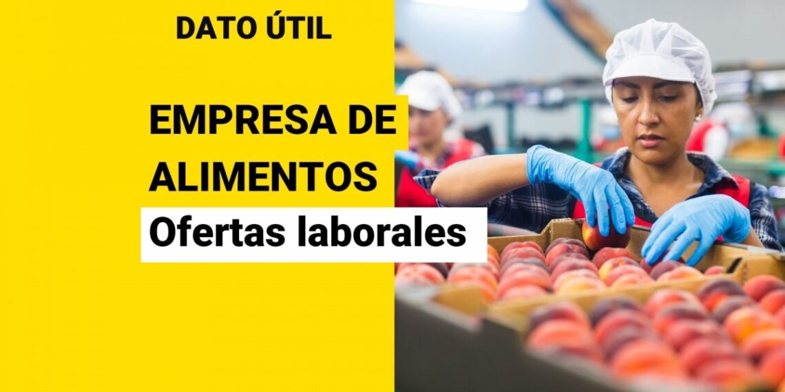 Aconcagua Foods busca trabajadores: Conoce cuáles son las ofertas laborales y cómo postular a ellas