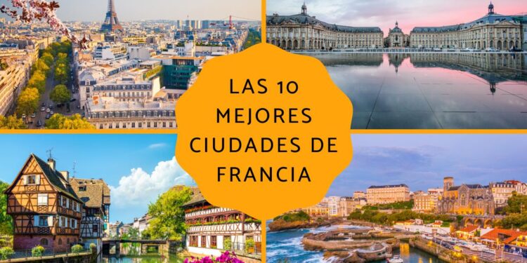 Las 10 mejores ciudades de Francia para visitar que te encantarán