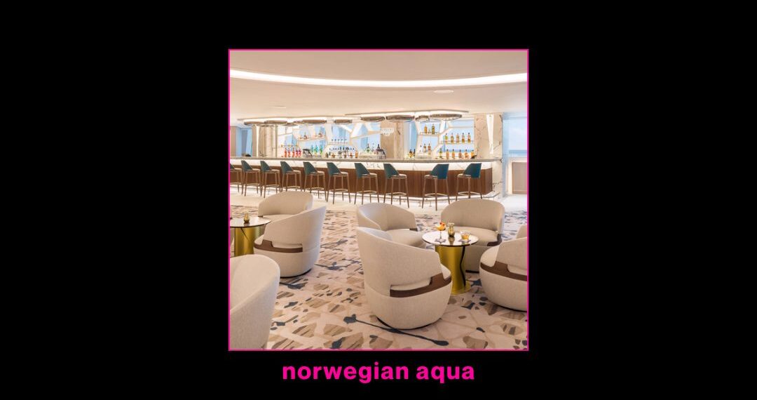Norwegian Aqua, el nuevo crucero que lo tiene TODO