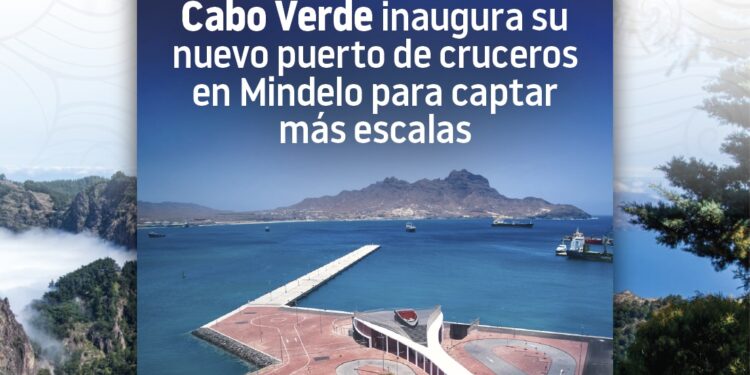 eCruisesNews - Cabo Verde inaugura su nuevo puerto de cruceros en Mindelo para captar más escalas