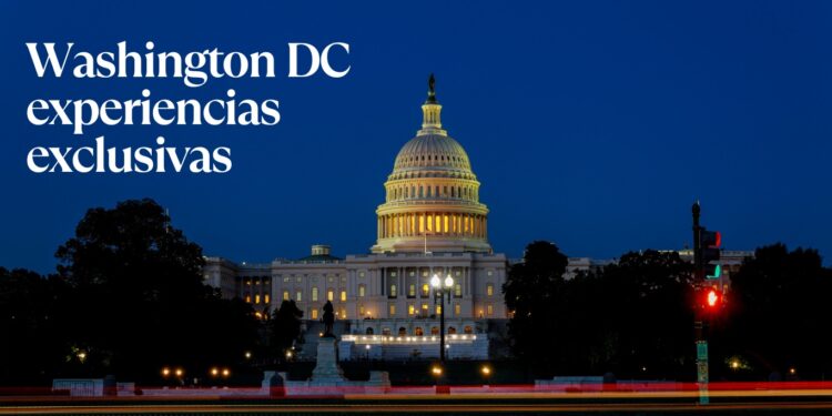 Washington DC experiencias exclusivas con Viajes de Gala