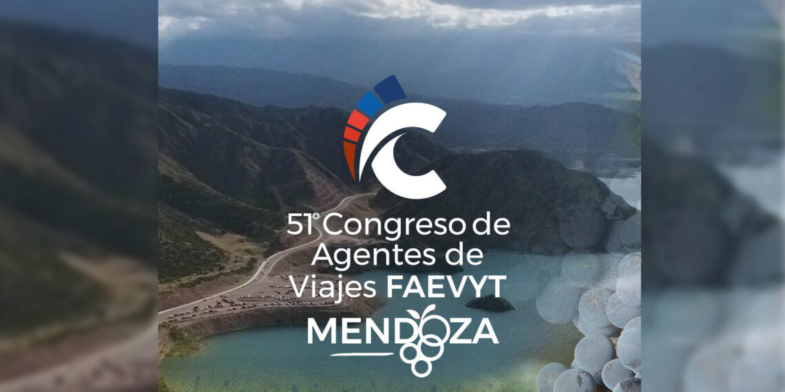 Mendoza recibe al 51º Congreso de Agentes de Viajes FAEVYT - Aviación News