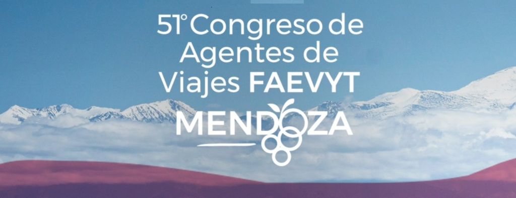 Todo listo para el 51° Congreso de Agentes de Viajes FAEVYT en Mendoza