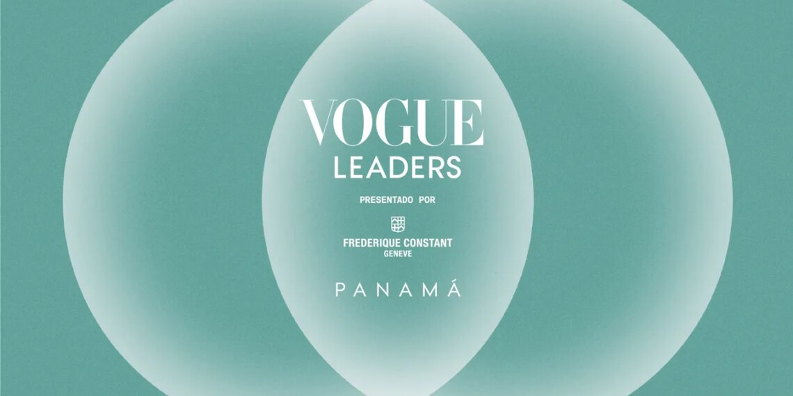 Vogue Leaders Panamá 2026: Adéntrate en el círculo de la moda y sus líderes