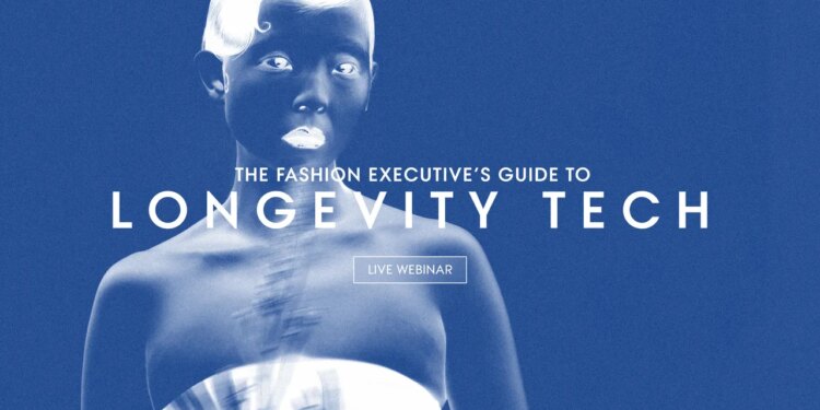 Register to Attend | The Fashion Executive’s Guide to Longevity Tech, Live Webinar