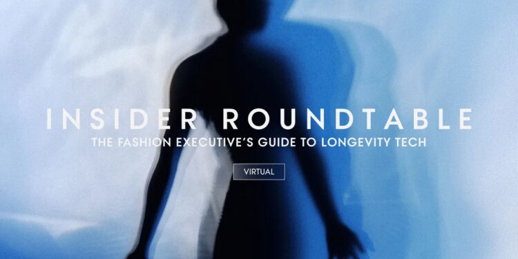 Register to Attend | Insider Roundtable: The Fashion Executive’s Guide to Longevity Tech